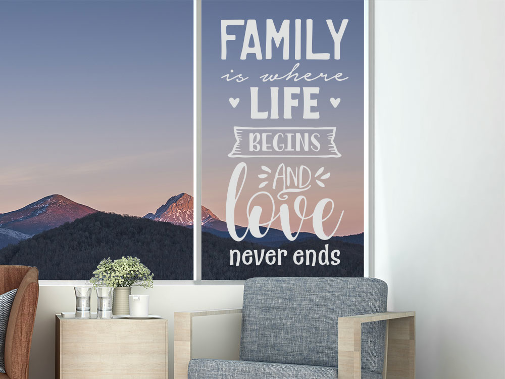 Fensteraufkleber Family is where life begins ans love never ends auf Glas