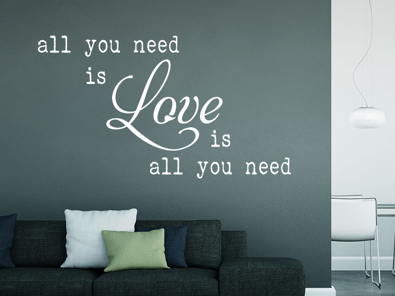 Wandtattpp Spruch all you need is love is all you need