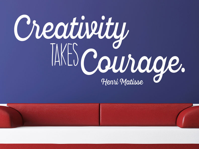 Wandtattoo Creativity takes Courage