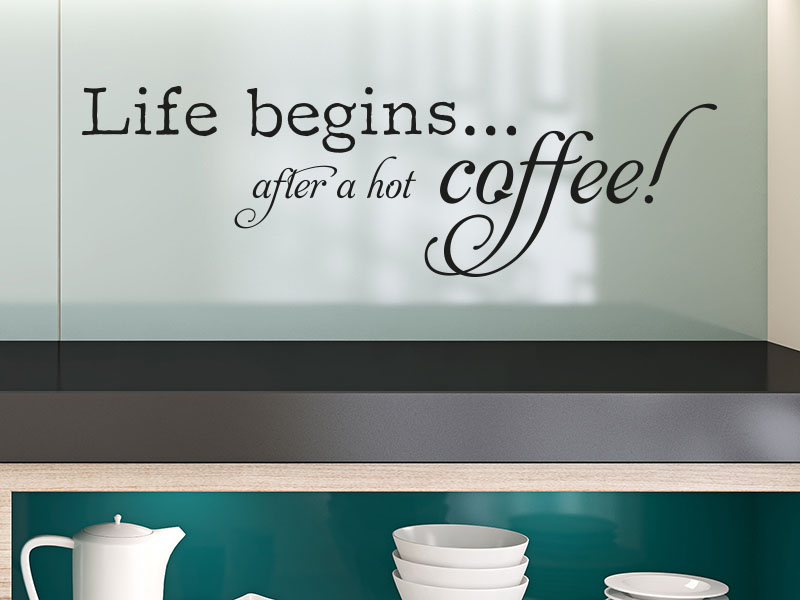 Wandtattoo Life begins after a hot coffee!
