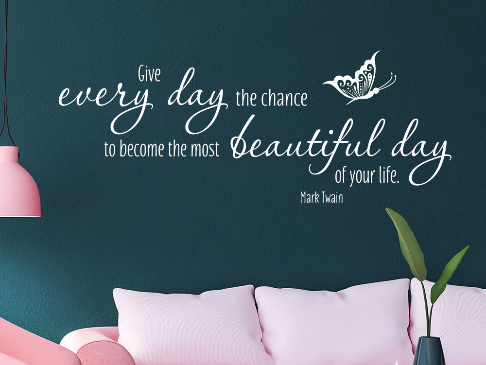 Mark Twain Wandtattoo Spruch Give every day the chance...