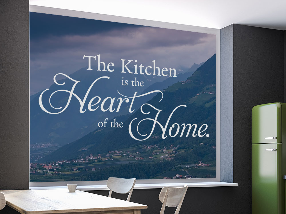 Glasaufkleber The Kitchen is the heart mit Milchglaseffekt im Koch- Essbereich