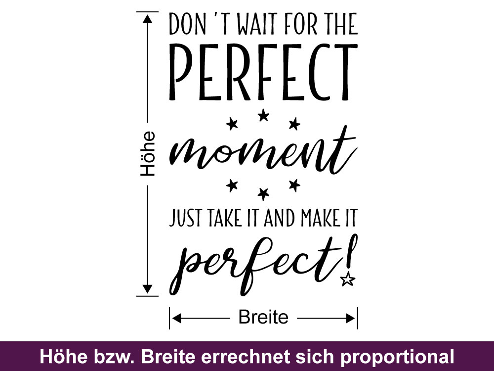 Fensteraufkleber Dont wait for the perfect moment just take it ans make it perfect! - Bemaßung