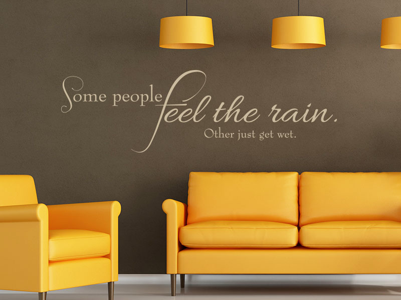 Wandtattoo Spruch Some people feel the rain. Others just get wet.