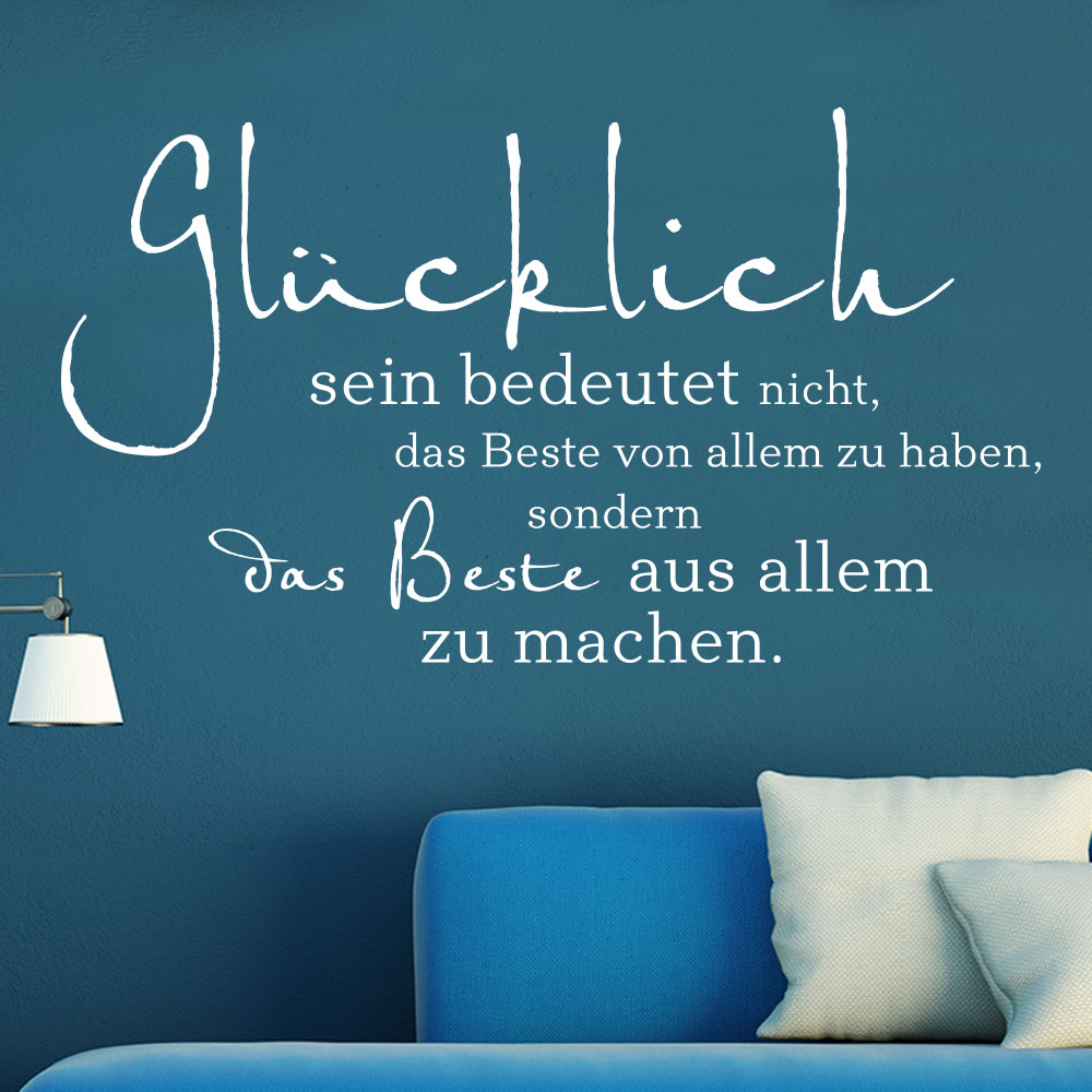 Wandtattoo Glücklich sein bedeutet nicht das Beste von allem Spruch